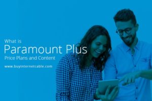 What Is Paramount Plus? Price, Plans and Content